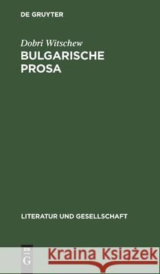 Bulgarische Prosa: Entwicklungstrends Und Genrestrukturen Im 19. Und 20. Jahrhundert Witschew, Dobri 9783112526552 de Gruyter
