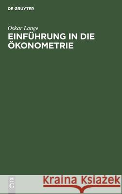 Einführung in Die Ökonometrie Oskar Lange, Wolfgang Förster, Marian Kunze 9783112526576 De Gruyter