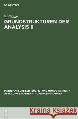 Grundstrukturen Der Analysis II W Gähler 9783112527450 De Gruyter