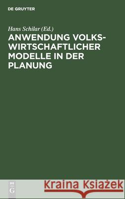 Anwendung Volkswirtschaftlicher Modelle in Der Planung Hans Schilar, No Contributor 9783112527597 De Gruyter