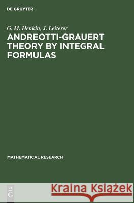 Andreotti-Grauert Theory by Integral Formulas G. M. J. Henki 9783112527771 de Gruyter