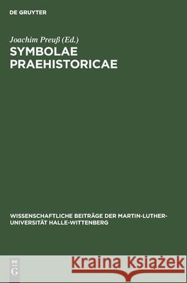 Symbolae Praehistoricae: Festschrift Zum 60. Geburtstag Von Friedrich Schlette Friedrich Schlette, Joachim Preuß, No Contributor 9783112528037