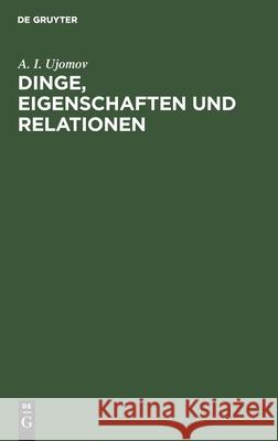 Dinge, Eigenschaften Und Relationen A I Ujomov 9783112528150 De Gruyter