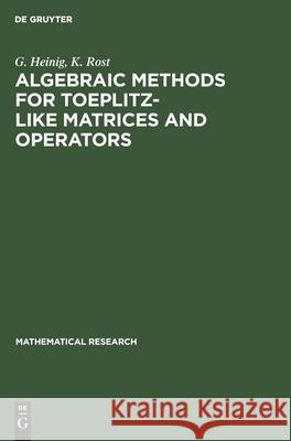 Algebraic Methods for Toeplitz-like Matrices and Operators G K Heinig Rost, K Rost 9783112528990 De Gruyter