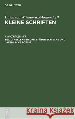 Hellenistische, Spätgriechische Und Lateinische Poesie Pfeiffer, Rudolf 9783112529218