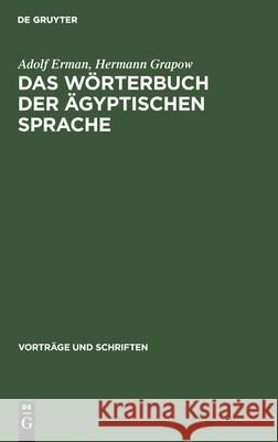 Das Wörterbuch Der Ägyptischen Sprache: Zur Geschichte Eines Großen Wissenschaftlichen Unternehmens Der Akademie Erman, Adolf 9783112529294 de Gruyter