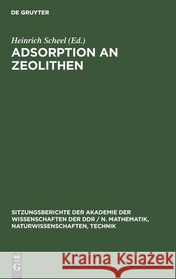 Adsorption an Zeolithen Wolfgang Schirmer, Heinrich Scheel, No Contributor 9783112529317