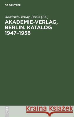 Akademie-Verlag, Berlin. Katalog 1947-1958 No Contributor 9783112529492 de Gruyter