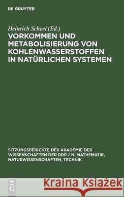 Vorkommen Und Metabolisierung Von Kohlenwasserstoffen in Natürlichen Systemen Heinrich Scheel, No Contributor 9783112529553 De Gruyter