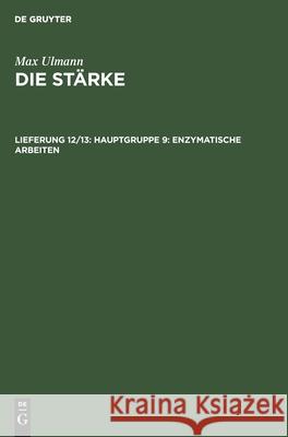 Hauptgruppe 9: Enzymatische Arbeiten Max Ulmann, No Contributor 9783112529850 De Gruyter