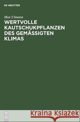 Wertvolle Kautschukpflanzen Des Gemässigten Klimas Max Ulmann 9783112529973 De Gruyter