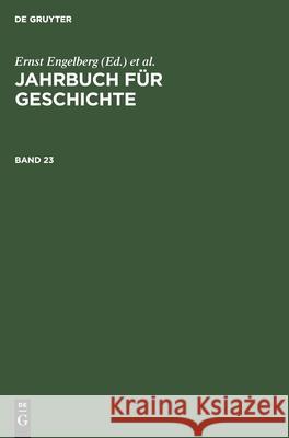 Jahrbuch Für Geschichte. Band 23 Ernst Engelberg, Horst Bartel, Wolfgang Schröder, No Contributor 9783112530214