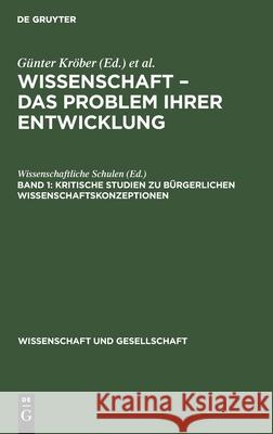 Kritische Studien Zu Bürgerlichen Wissenschaftskonzeptionen Kröber, Günter 9783112530733 de Gruyter
