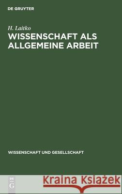 Wissenschaft ALS Allgemeine Arbeit Laitko, H. 9783112530757 de Gruyter