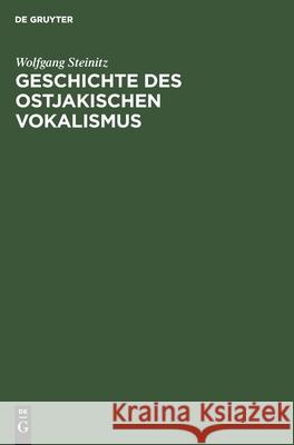 Geschichte Des Ostjakischen Vokalismus Steinitz, Wolfgang 9783112531853 de Gruyter