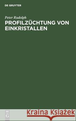 Profilzüchtung Von Einkristallen Peter Rudolph 9783112532072