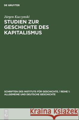 Studien Zur Geschichte Des Kapitalismus Kuczynski, Jürgen 9783112532157