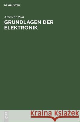 Grundlagen Der Elektronik Albrecht Rost 9783112532317 De Gruyter