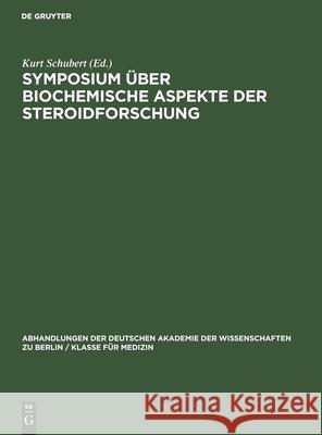 Symposium Über Biochemische Aspekte Der Steroidforschung: Jena, 18. Bis 21. September 1967 Schubert, Kurt 9783112533710