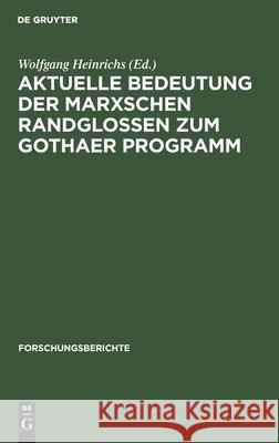 Aktuelle Bedeutung der Marxschen Randglossen zum Gothaer Programm Wolfgang Heinrichs, No Contributor 9783112533796 De Gruyter