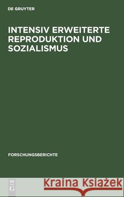 Intensiv Erweiterte Reproduktion Und Sozialismus: Konferenz Des Zentralinstituts Für Wirtschaftswissenschaften Der Akademie Der Wissenschaften Der Ddr Maier, Harry 9783112533833