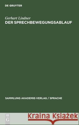 Der Sprechbewegungsablauf: Eine Phonetische Studie Des Deutschen Lindner, Gerhart 9783112533895 de Gruyter