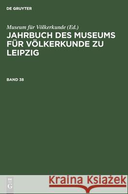 Jahrbuch des Museums für Völkerkunde zu Leipzig Museum Für Völkerkunde, No Contributor 9783112534014 De Gruyter