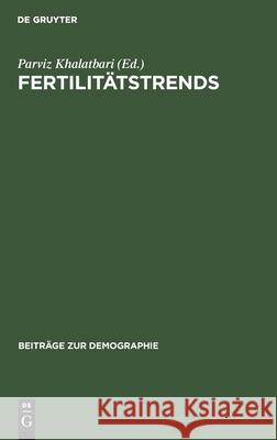 Fertilitätstrends: Methode, Analyse, Politik Khalatbari, Parviz 9783112534373 de Gruyter
