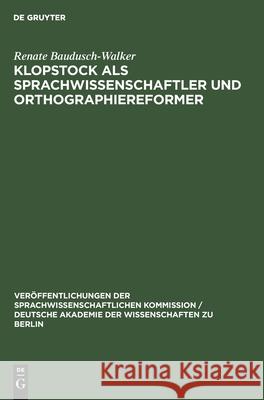 Klopstock ALS Sprachwissenschaftler Und Orthographiereformer: Ein Beitrag Zur Geschichte Der Deutschen Grammatik Im 18. Jahrhundert Renate Baudusch-Walker 9783112534397 De Gruyter