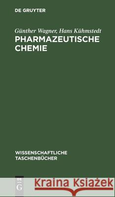 Pharmazeutische Chemie Günter Hans Wagner Kühmstedt, Hans Kühmstedt 9783112534830