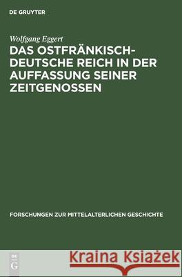 Das Ostfränkisch-Deutsche Reich in Der Auffassung Seiner Zeitgenossen No Contributor 9783112535837 De Gruyter