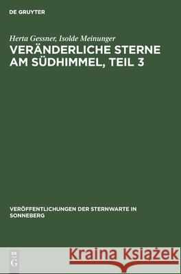 Veränderliche Sterne Am Südhimmel, Teil 3 Herta Isolde Gessner Meinunger, Isolde Meinunger 9783112536230