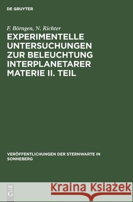 Experimentelle Untersuchungen Zur Beleuchtung Interplanetarer Materie II. Teil: Streuung Und Polarisation Elektromagnetischer Wellen an Wolken Feiner Börngen, F. 9783112536292 de Gruyter