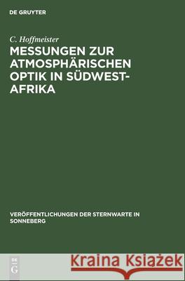 Messungen Zur Atmosphärischen Optik in Südwest-Afrika Hoffmeister, C. 9783112536414 de Gruyter
