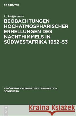 Beobachtungen Hochatmosphärischer Erhellungen Des Nachthimmels in Südwestafrika 1952-53 C Hoffmeister 9783112536476 De Gruyter