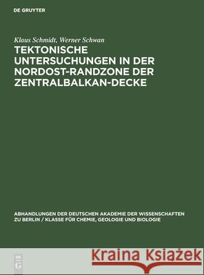 Tektonische Untersuchungen in Der Nordost-Randzone Der Zentralbalkan-Decke Schmidt, Klaus 9783112537053