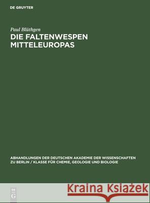 Die Faltenwespen Mitteleuropas: (Hymenoptera, Diploptera) Blüthgen, Paul 9783112537077 de Gruyter