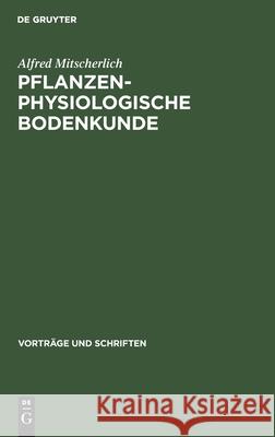 Pflanzenphysiologische Bodenkunde Alfred Mitscherlich 9783112537251