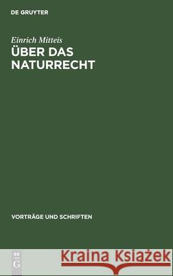 Über Das Naturrecht Mitteis, Einrich 9783112537572 de Gruyter