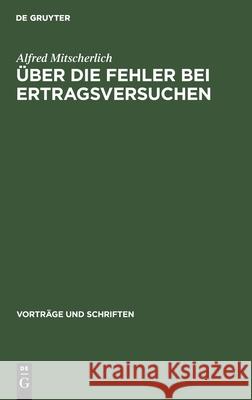 Über Die Fehler Bei Ertragsversuchen Alfred Mitscherlich 9783112537770