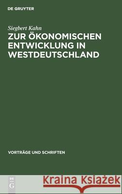 Zur Ökonomischen Entwicklung in Westdeutschland Kahn, Siegbert 9783112537992 de Gruyter