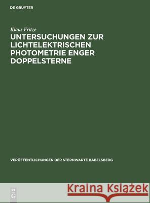 Untersuchungen Zur Lichtelektrischen Photometrie Enger Doppelsterne Fritze, Klaus 9783112538371