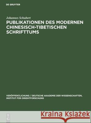 Publikationen Des Modernen Chinesisch-Tibetischen Schrifttums Schubert, Johannes 9783112539712 de Gruyter