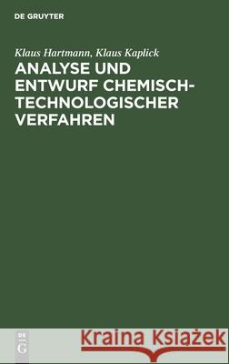 Analyse Und Entwurf Chemisch-Technologischer Verfahren Hartmann, Klaus 9783112539972
