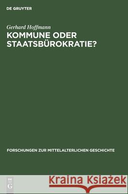 Kommune Oder Staatsbürokratie?: Zur Politischen Rolle Der Bevölkerung Syrischer Städte Im 10. Bis 12. Jahrhundert Hoffmann, Gerhard 9783112540053