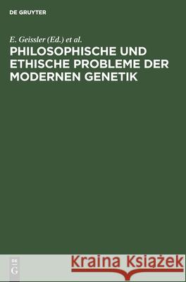 Philosophische Und Ethische Probleme Der Modernen Genetik: II. Kühlungsborner Kolloquium Gesellschaft Für Reine Und Angewandte Bi 9783112540350 de Gruyter