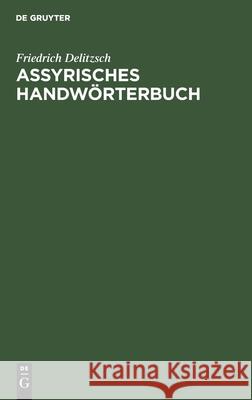 Assyrisches Handwörterbuch Friedrich Delitzsch 9783112540879 De Gruyter