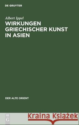 Wirkungen Griechischer Kunst in Asien Ippel, Albert 9783112540893 de Gruyter