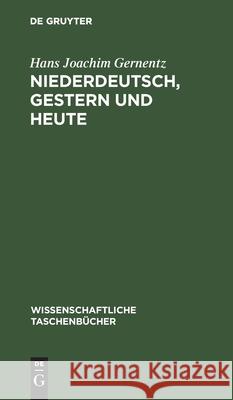 Niederdeutsch, Gestern Und Heute: Beiträge Zur Sprachsituation in Den Nordbezirken Der Deutschen Demokratischen Republik in Geschichte Und Gegenwart Gernentz, Hans Joachim 9783112540992 de Gruyter