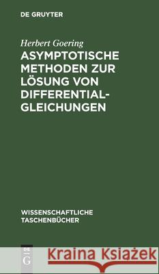 Asymptotische Methoden Zur Lösung Von Differentialgleichungen Goering, Herbert 9783112541173 de Gruyter